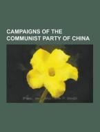 Campaigns Of The Communist Party Of China di Source Wikipedia edito da University-press.org