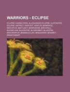 Warriors - Eclipse: Eclipse Characters, Allegiances Eclipse, Cliffnotes Eclipse, Antpelt, Ashfoot, Ashfur, Barkface, Beechfur, Beetlekit, Berrynose, B di Source Wikia edito da Books Llc, Wiki Series