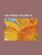 The Friend Volume 35 di Books Group edito da Rarebooksclub.com