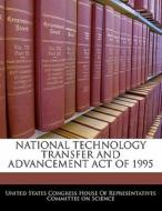 National Technology Transfer And Advancement Act Of 1995 edito da Bibliogov