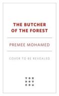 The Butcher of the Forest di Premee Mohamed edito da TOR BOOKS