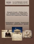 Edwards (lloyd) V. Phillips (lee) U.s. Supreme Court Transcript Of Record With Supporting Pleadings di Thurgood Marshall, Barnabas F Sears edito da Gale, U.s. Supreme Court Records