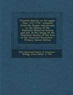 Frontier Defense on the Upper Ohio, 1777-1778: Compiled from the Draper Manuscripts in the Library of the Wisconsin Historical Society and Pub. at the di Reuben Gold Thwaites edito da Nabu Press