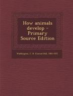 How Animals Develop di C. H. 1905-1975 Waddington edito da Nabu Press