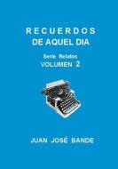 Recuerdos de Aquel Dia di Juan Jose Bande edito da Lulu Press Inc