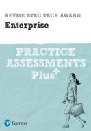 Revise Btec Tech Award Enterprise Practice Assessments Plus di Steve Jakubowski edito da Pearson Education Limited