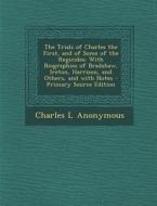 The Trials of Charles the First, and of Some of the Regicides: With Biographies of Bradshaw, Ireton, Harrison, and Others, and with Notes di Charles I edito da Nabu Press