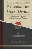 Bridging The Great Divide, Vol. 1 di A Sophomore edito da Forgotten Books
