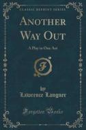 Another Way Out di Lawrence Langner edito da Forgotten Books