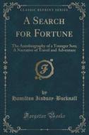 A Search For Fortune di Hamilton Iindsay-Bucknall edito da Forgotten Books
