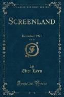 Screenland, Vol. 16: December, 1927 (classic Reprint) di Eliot Keen edito da Forgotten Books