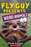 Fly Guy Presents: Weird Animals di Tedd Arnold edito da SCHOLASTIC