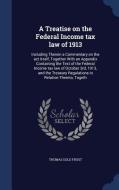 A Treatise On The Federal Income Tax Law Of 1913 di Thomas Gold Frost edito da Sagwan Press