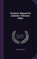 Teachers' Manual For Andrews' Tellurian Globe di Howard H Gross edito da Palala Press