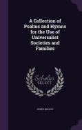 A Collection Of Psalms And Hymns For The Use Of Universalist Societies And Families di Hosea Ballou edito da Palala Press