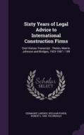 Sixty Years Of Legal Advice To International Construction Firms di Germaine LaBerge, William Power, Robert L 1909- Ive Bridges edito da Palala Press