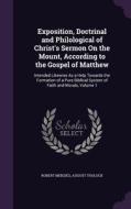 Exposition, Doctrinal And Philological Of Christ's Sermon On The Mount, According To The Gospel Of Matthew di Robert Menzies, August Tholuck edito da Palala Press