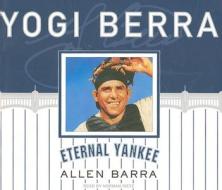 Yogi Berra: Eternal Yankee di Allen Barra edito da Tantor Audio