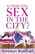Is There Still Sex in the City? di Candace Bushnell edito da Little, Brown Book Group