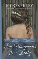 Too Dangerous for a Lady di Jo Beverley edito da THORNDIKE PR
