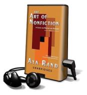 The Art of Nonfiction: A Guide for Writers and Readers [With Earphones] di Ayn Rand edito da Findaway World