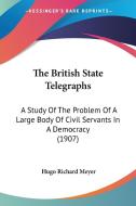 The British State Telegraphs: A Study of the Problem of a Large Body of Civil Servants in a Democracy (1907) di Hugo Richard Meyer edito da Kessinger Publishing