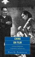 China on Film di Paul G. Pickowicz edito da Rowman & Littlefield Publishers