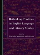 Rethinking Tradition In English Language And Literary Studies edito da Cambridge Scholars Publishing