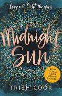 MIdnight Sun FILM TIE IN di Trish Cook edito da Hachette Children's Group