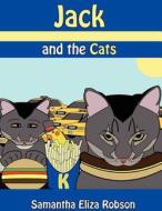 Jack and the Cats di Samantha Eliza Robson edito da Lulu.com