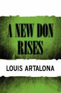 A New Don Rises di Louis Artalona edito da America Star Books