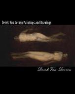 Derek Van Derven Paintings and Drawings di Derek Van Derven edito da Createspace
