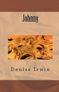 Johnny di Denise Irwin edito da Createspace