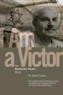 I Am a Victor: The Mordechai Ronen Story di Steve Paikin edito da Dundurn Group