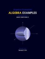 Algebra Examples Basic Functions 2 di Seong Ryeol Kim edito da Createspace