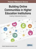 Building Online Communities in Higher Education Institutions di Jr. William Stevenson edito da Information Science Reference