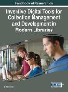 Handbook of Research on Inventive Digital Tools for Collection Management and Development in Modern Libraries di S. Thanuskodi edito da Information Science Reference