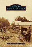 Evangeline Parish di Jane F. Vidrine, Jean S. Kiesel edito da ARCADIA PUB (SC)
