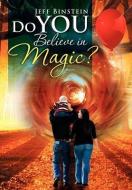 Do You Believe in Magic? di Jeff Binstein edito da Xlibris