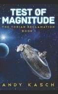 Test of Magnitude (the Torian Reclamation) di Andy Kasch edito da Createspace