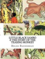 Little Black Sambo & the Story of the Teasing Monkey di Helen Bannerman edito da Createspace