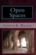 Open Spaces di Chariss K. Walker edito da Createspace