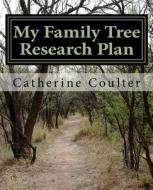 My Family Tree Research Plan: A Family Tree Research Workbook di Catherine Coulter edito da Createspace