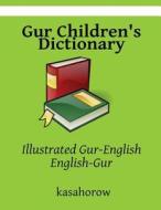Gur Children's Dictionary: Illustrated Gur-English, English-Gur di Gur Kasahorow edito da Createspace