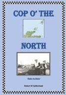 Cop O' the North: Robbie the Bobbie di MR Robert M. Sutherland edito da Createspace