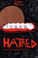 Hatred di James Murray edito da Createspace