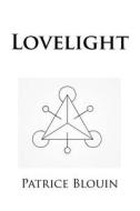 Lovelight di Patrice Blouin edito da Createspace Independent Publishing Platform