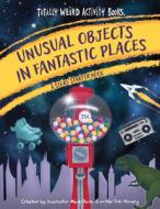 Unusual Objects in Fantastic Places: A Story Starters Book di Mark Penta, T. M. Murphy edito da WEST MARGIN PR