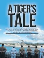 A Tiger's Tale di Craig Cooper, Capt. Ian Sonnenberg, John Sonnenberg edito da AuthorHouse