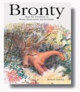 Dinosaur Friends - Bronty: Share the Adventures of Bronty Brontosaurus and Her Friends di Stewart Cowley edito da New Line Books